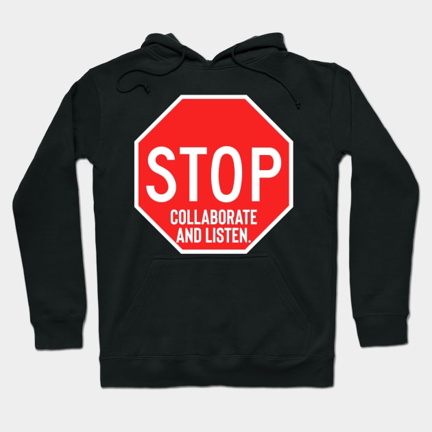 Stop Collaborate and Listen Hoodie by Raw Designs LDN